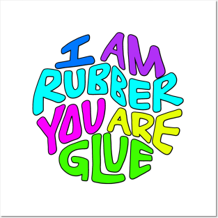 I Am Rubber You Are Glue Word Art Posters and Art